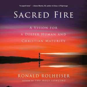 Sacred Fire, Ronald Rolheiser