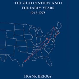 The 20th Century And I: The Early Years 1943-1957