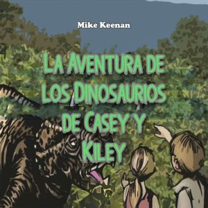 La Aventura de los Dinosaurios de Casey y Kiley