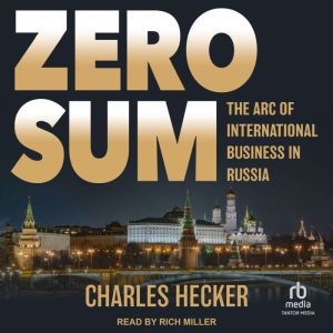 Zero Sum: The Arc of International Business in Russia