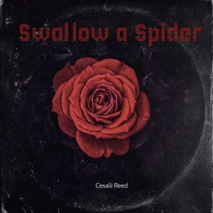 Swallow a Spider, Cesalii Reed