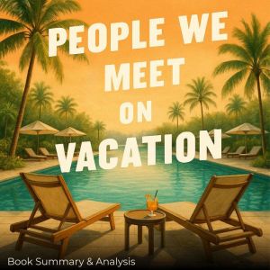 People We Meet on Vacation: Book Summary & Analysis