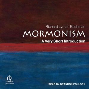 Mormonism, Richard Lyman Bushman