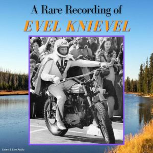 A Rare Recording of Evel Knievel