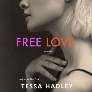 Free Love, Tessa Hadley