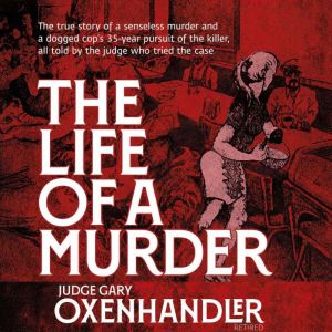 The Life Of A Murder, Gary Oxenhandler