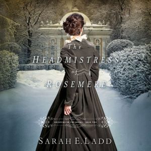 The Headmistress of Rosemere, Sarah E. Ladd