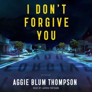 I Dont Forgive You, Aggie Blum Thompson