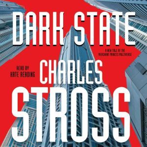 Dark State: A Novel of the Merchant Princes Multiverse, Charles Stross