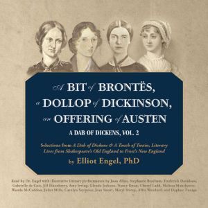 A Bit of Bronts, a Dollop of Dickinso..., Elliot Engel PhD