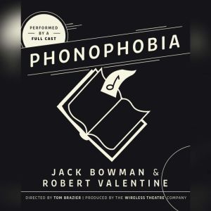 Phonophobia, Jack Bowman Robert Valentine