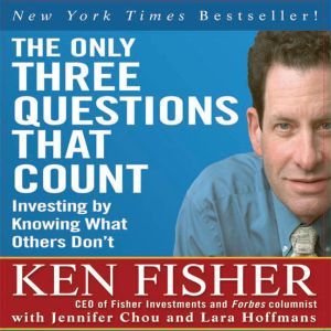 The Only Three Questions That Count, Ken Fisher