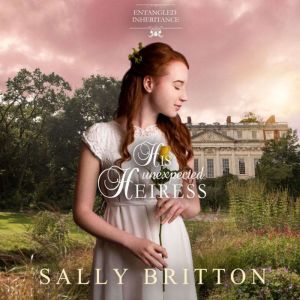 His Unexpected Heiress, Sally Britton