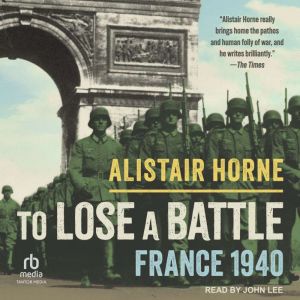 To Lose a Battle, Alistair Horne
