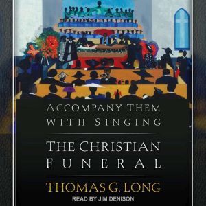 Accompany Them with Singing, Thomas G. Long