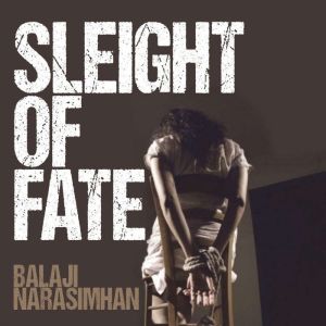 Sleight of Fate, Balaji Narasimhan