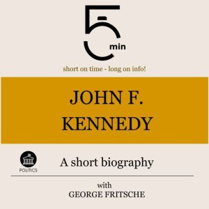 John F. Kennedy A short biography, 5 Minutes