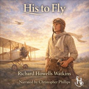 His To Fly, Richard Howells Watkins