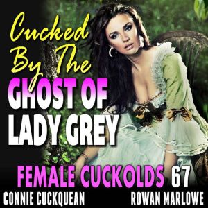 Cucked By The Ghost Of Lady Grey Fem..., Connie Cuckquean