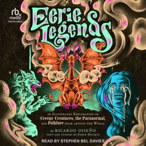 Eerie Legends: An Illustrated Exploration of Creepy Creatures, the Paranormal, and Folklore from around the World