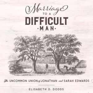 Marriage to a Difficult Man, Elisabeth Dodds