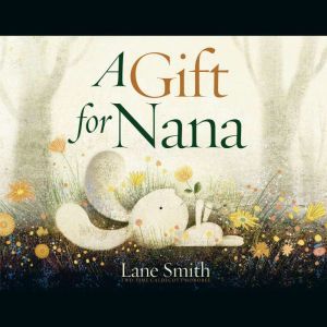 A Gift for Nana, Lane Smith