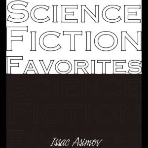 Science Fiction Favorites, Isaac Asimov