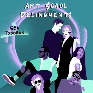The Art School Delinquents, Gia Tudoran