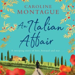 An Italian Affair: A gripping and emotional World War 2 novel of family, love and devastating secrets