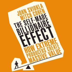 The SelfMade Billionaire Effect, John Sviokla