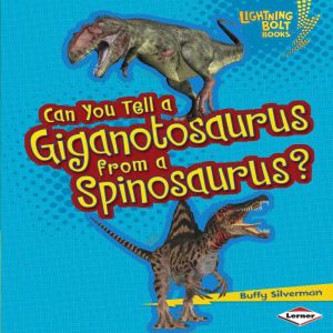 Can You Tell a Giganotosaurus from a ..., Buffy Silverman