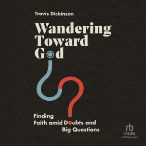 Wandering Toward God, Travis Dickinson