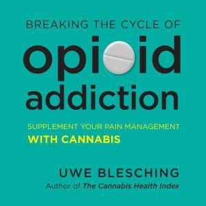 Breaking the Cycle of Opioid Addictio..., Uwe Blesching