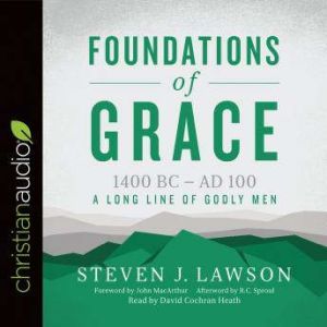Foundations of Grace, Steven J. Lawson