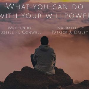 What You Can Do With Your Will Power, Russell H. Conwell