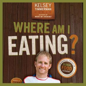 Where Am I Eating? An Adventure Throu..., Kelsey Timmerman