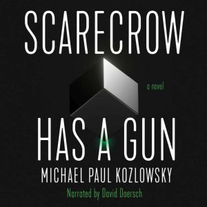 Scarecrow Has a Gun: A Novel