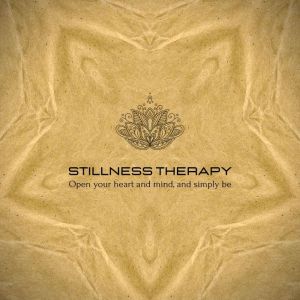 Stillness Therapy: Open your heart and mind, and simply be