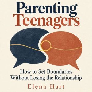 Parenting Teenagers, Elena Hart