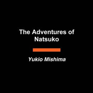 The Adventures of Natsuko, Yukio Mishima