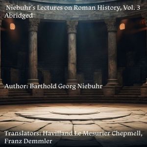 Niebuhrs Lectures on Roman History, ..., Barthold Georg Niebuhr