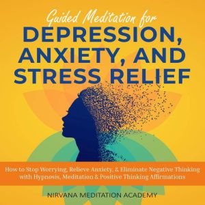 Guided Meditation for Depression, Anx..., Nirvana Meditation Academy