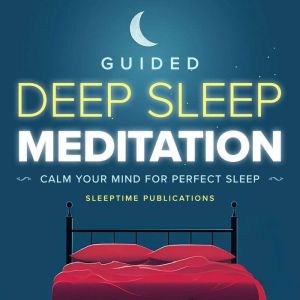 Guided Deep Sleep Meditation, Sleeptime Publications