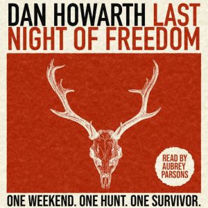 Last Night of Freedom: One Weekend. One Hunt. One Survivor.