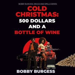 Cold Christmas 500 Dollars and A Bot..., Bobby Burgess