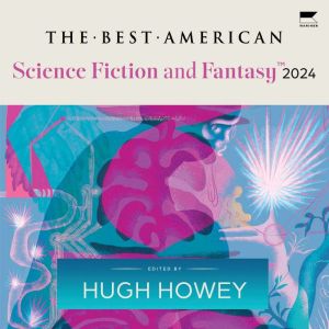 The Best American Science Fiction and..., Hugh Howey