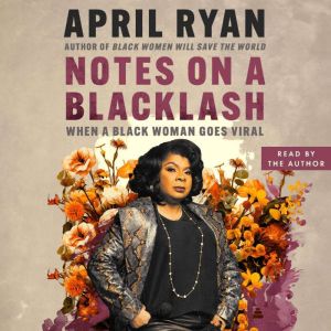 Notes on a Blacklash, April Ryan