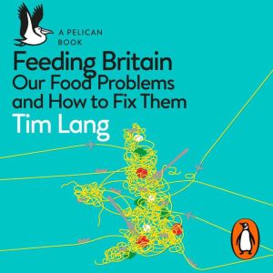 Feeding Britain: Our Food Problems and How to Fix Them