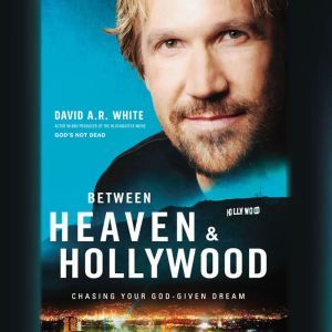 Between Heaven and   Hollywood, David A.R. White