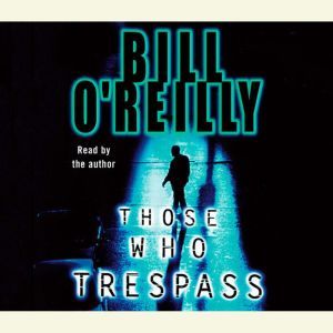 Those Who Trespass, Bill OReilly
